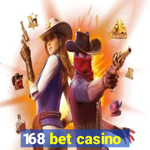 168 bet casino