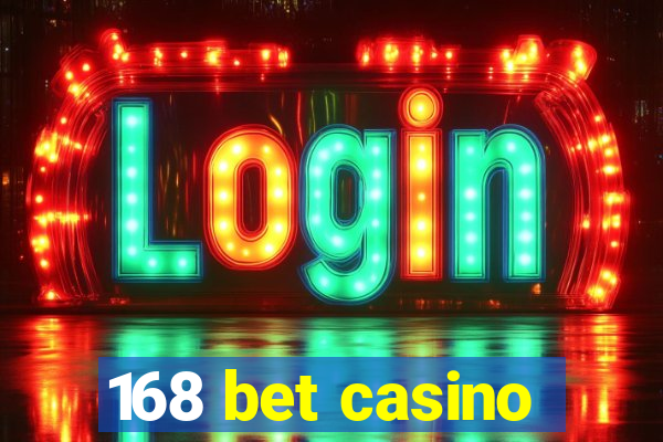 168 bet casino