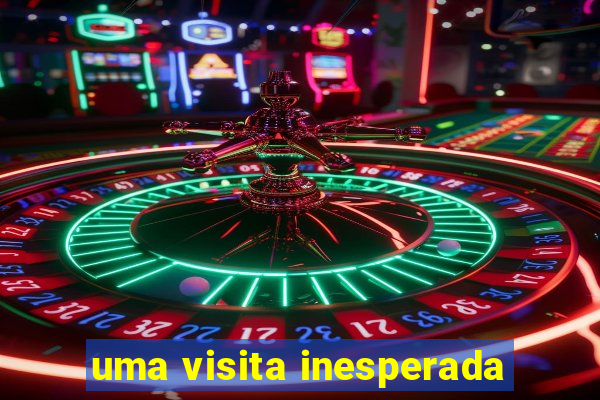 uma visita inesperada