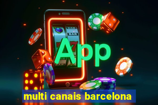 multi canais barcelona