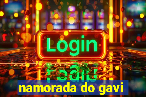 namorada do gavi