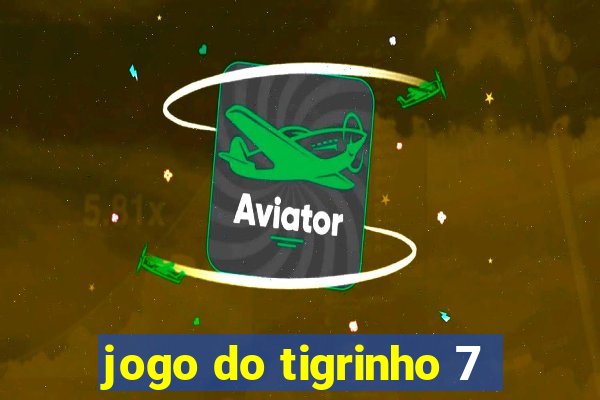 jogo do tigrinho 7