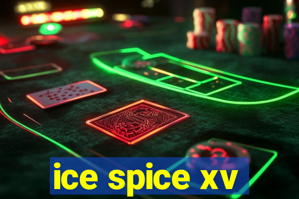 ice spice xv