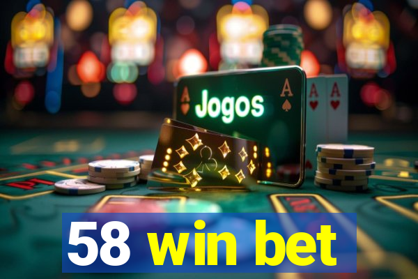 58 win bet