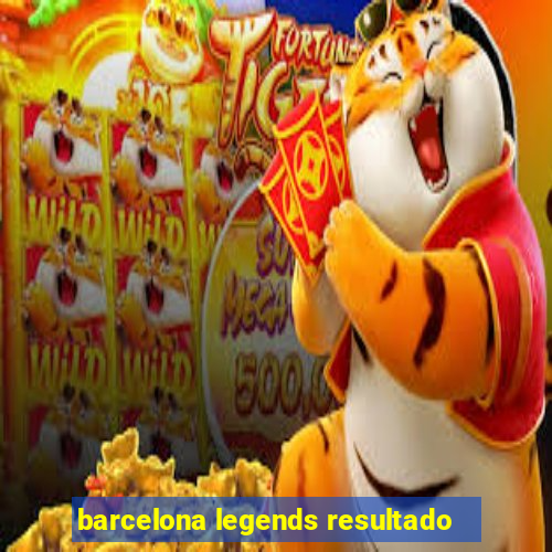 barcelona legends resultado