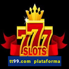 tt99.com plataforma de jogos