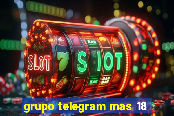 grupo telegram mas 18