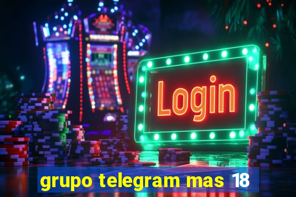 grupo telegram mas 18