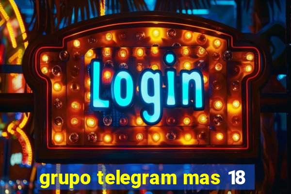 grupo telegram mas 18