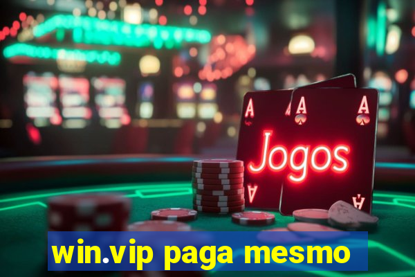 win.vip paga mesmo