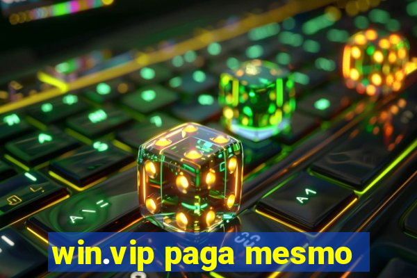 win.vip paga mesmo