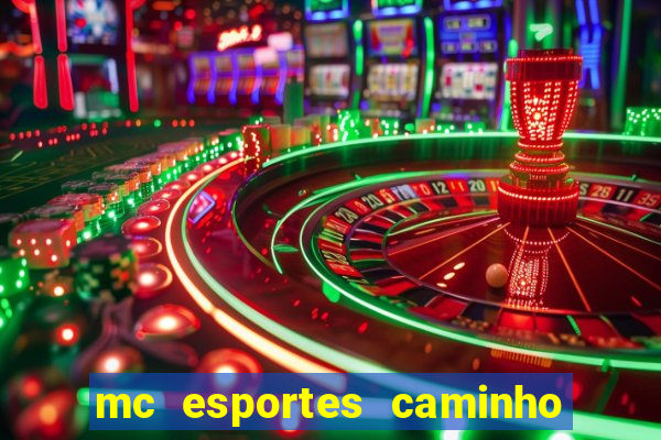 mc esportes caminho da sorte