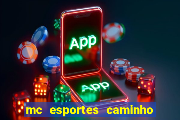 mc esportes caminho da sorte