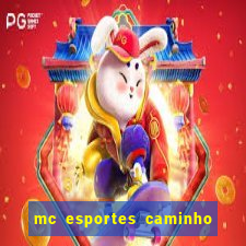 mc esportes caminho da sorte