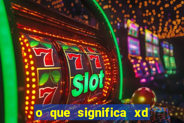 o que significa xd em jogos