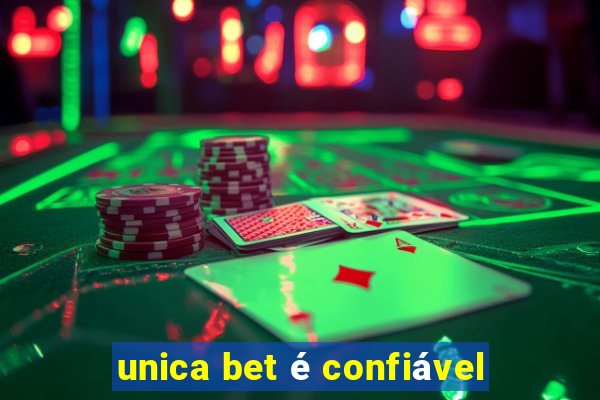 unica bet é confiável