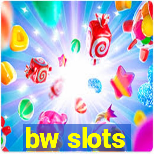 bw slots