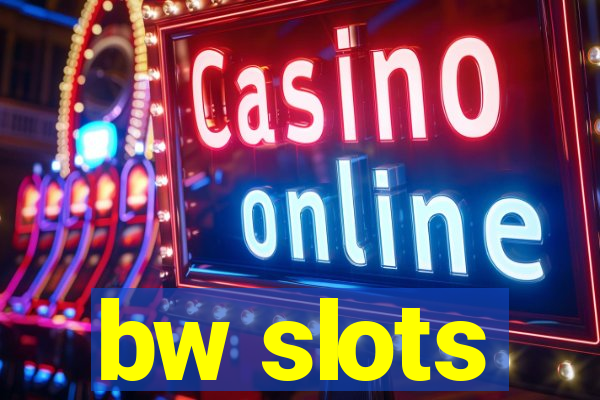 bw slots