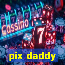 pix daddy