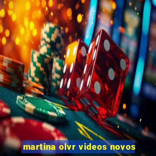 martina olvr videos novos