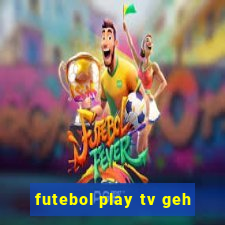 futebol play tv geh