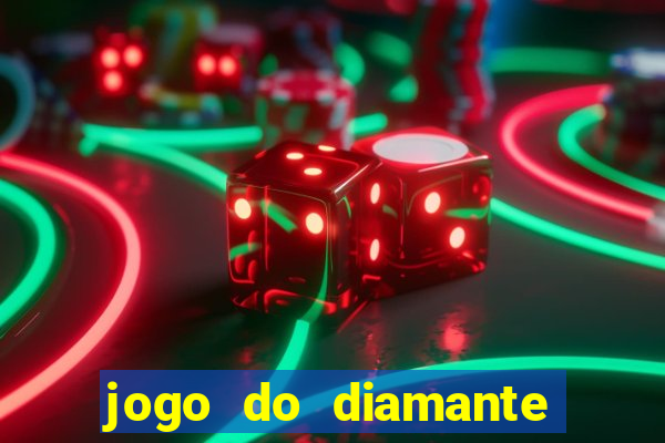 jogo do diamante para ganhar dinheiro