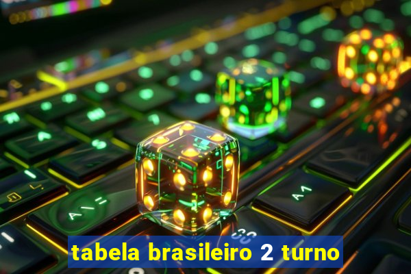 tabela brasileiro 2 turno