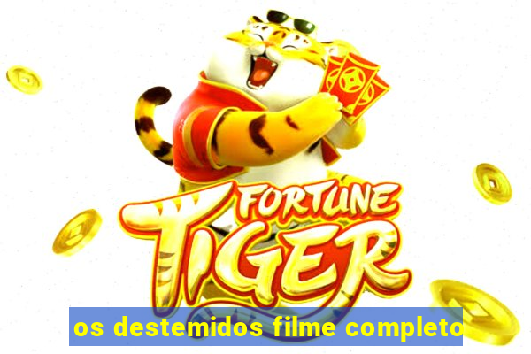 os destemidos filme completo