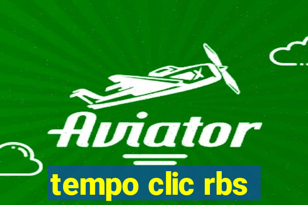 tempo clic rbs