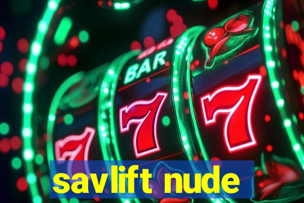 savlift nude