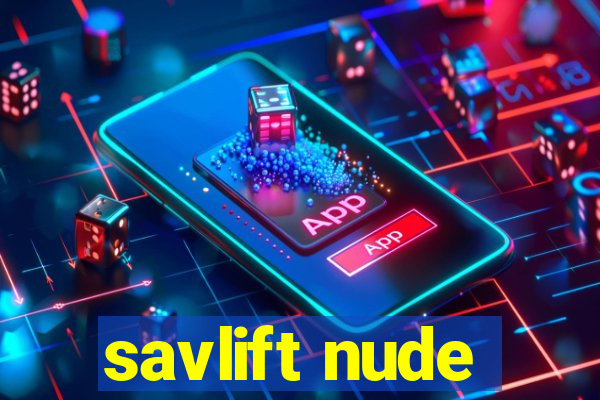 savlift nude