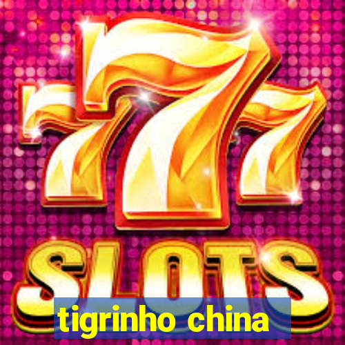 tigrinho china