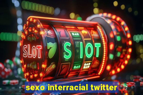 sexo interracial twitter