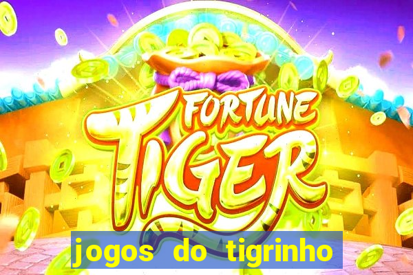 jogos do tigrinho que da bonus no cadastro