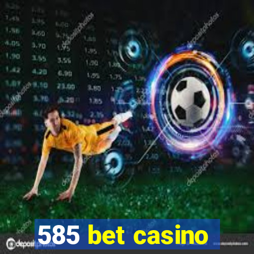 585 bet casino