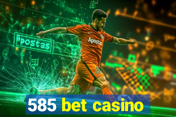 585 bet casino