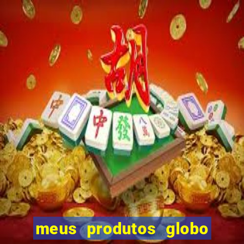 meus produtos globo com pagamento