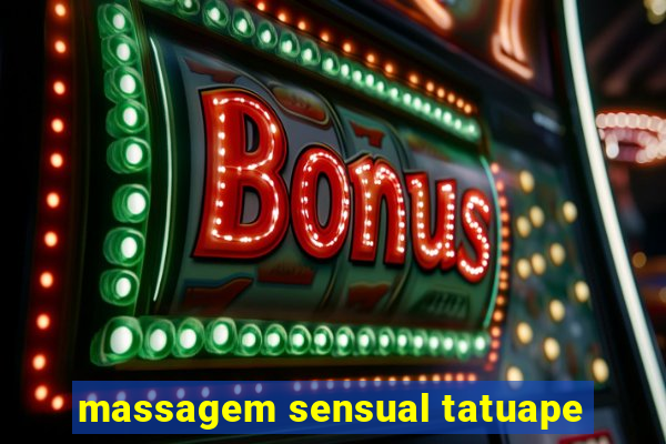 massagem sensual tatuape