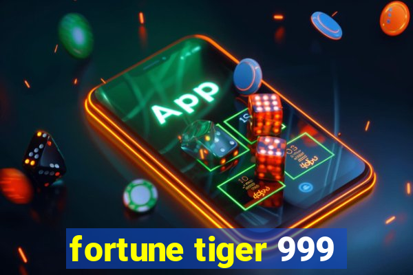 fortune tiger 999