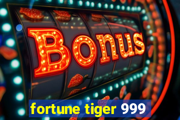 fortune tiger 999