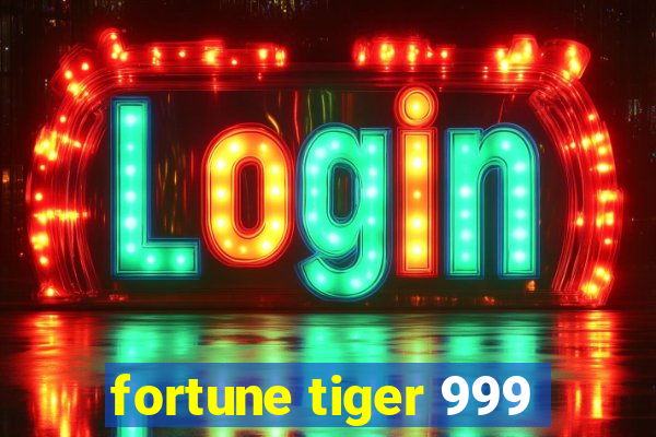 fortune tiger 999