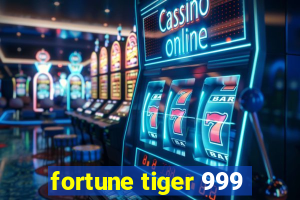 fortune tiger 999