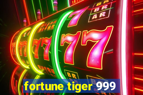 fortune tiger 999