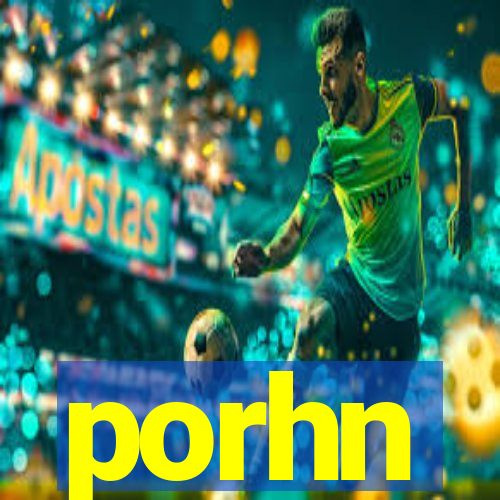 porhn