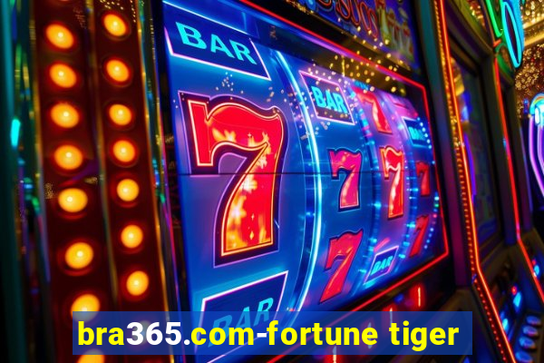 bra365.com-fortune tiger