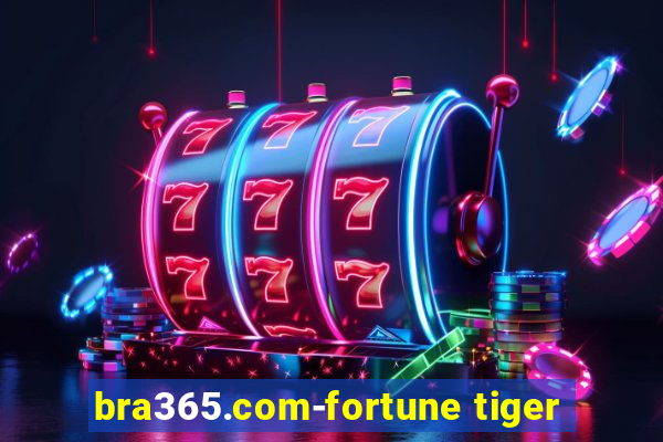 bra365.com-fortune tiger