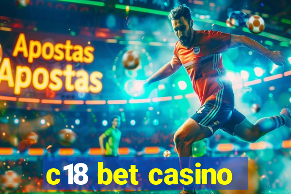 c18 bet casino