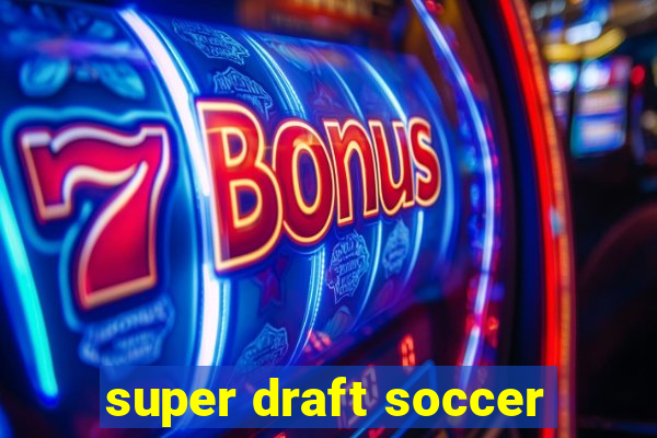 super draft soccer