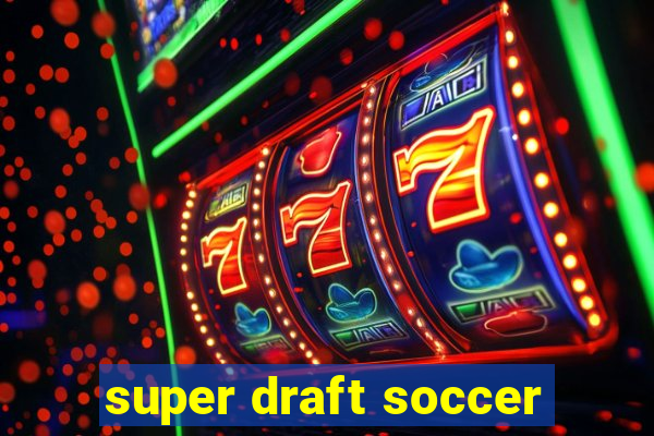 super draft soccer