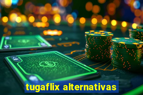 tugaflix alternativas